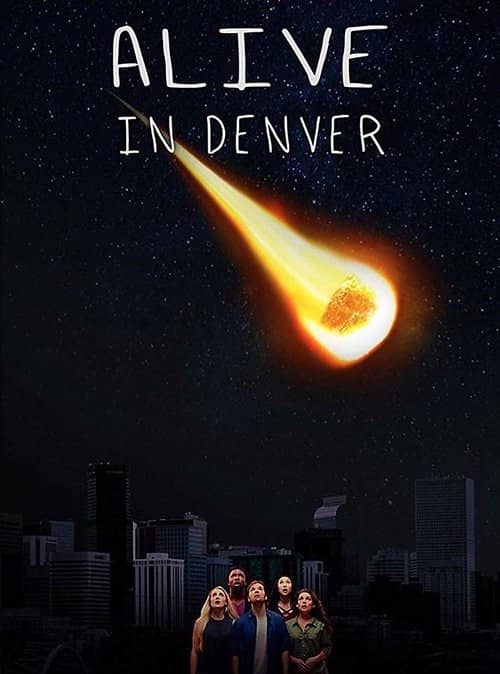 Alive in Denver movie poster with group of friends looking up at bright asteroid crashing